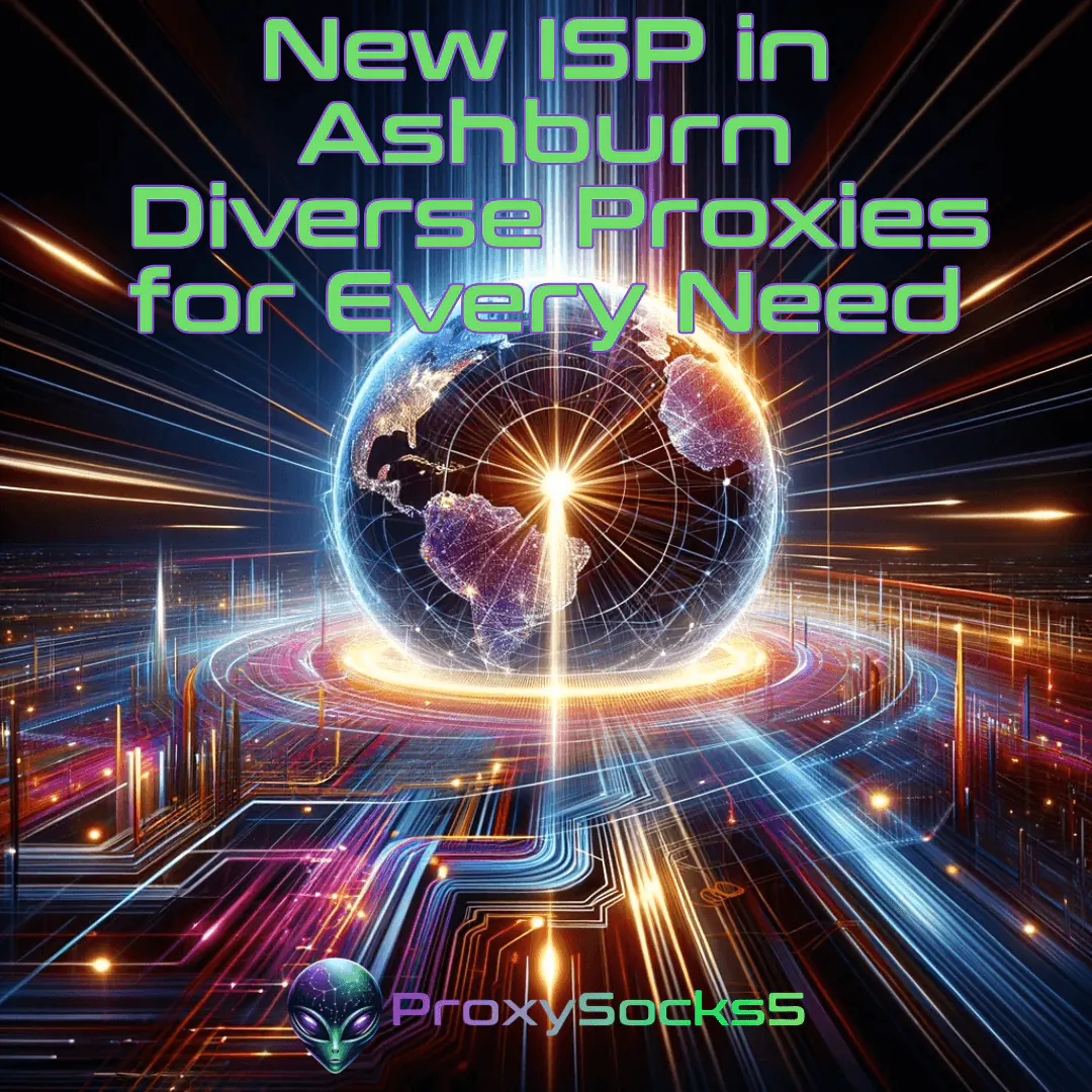 New in Ashburn ISP- Diverse Proxies for Every Need